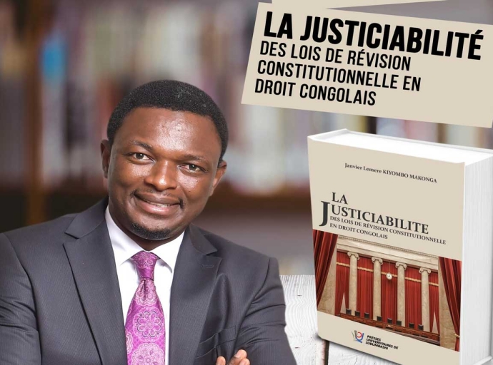 RDC : Me Janvier Lemere Kiyombo Makonga publie l’ouvrage «La Justiciabilité des lois de révision constitutionnelle en Droit Congolais »